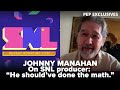 Johnny Manahan on SNL producer after the show was canceled: "He should've done the math."