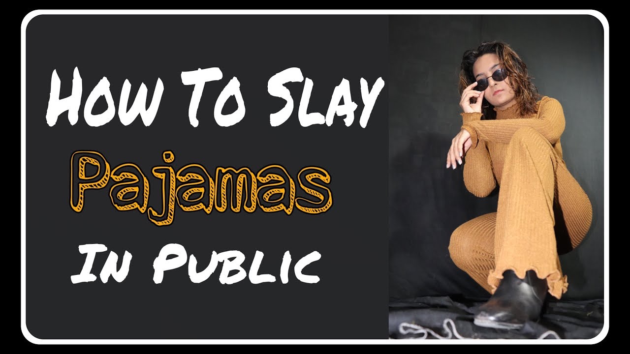 How To Slay Pajama In Public || STYLESMYTH