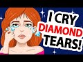 I Cry Real Diamonds!