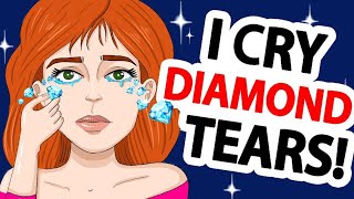 I Cry Real Diamonds!