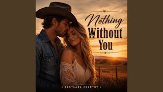 Nothing Without You - Rustlane