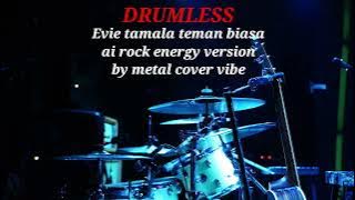 EVIE TAMALA TEMAN BIASA | ROCK VERSION BY METAL COVER VIBE - DRUMLESS 