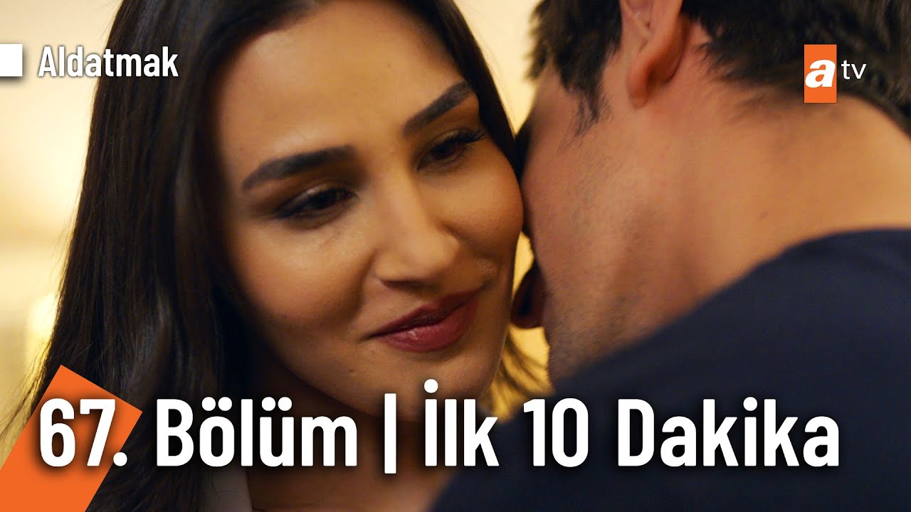 Aldatmak 67 Bölüm İlk 10 Dakika