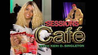 Sessions Café TV Show With Keri D. Singleton: Special Guest Meli'sa Morgan Certified Gold (Part 2)