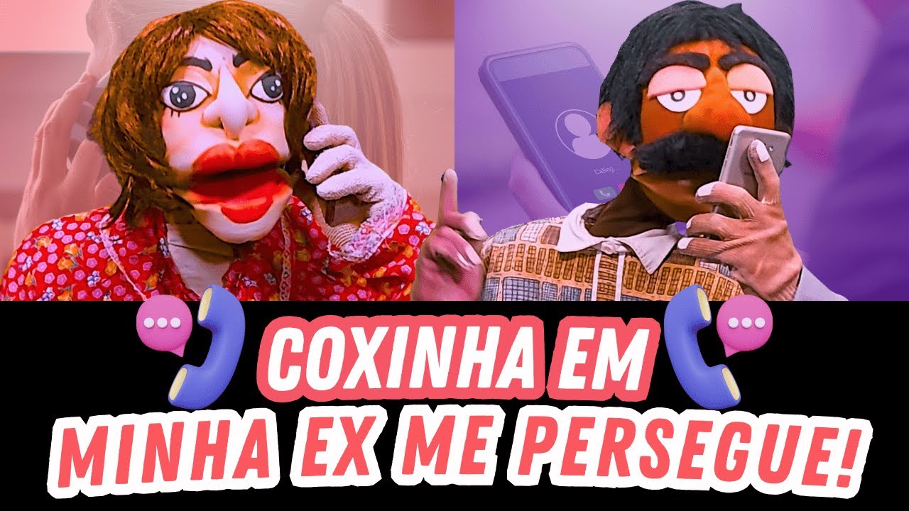 COXINHA EM MINHA EX ME PERSEGUE!