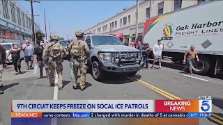 Ninth Circuit keeps freeze on Southern California ICE patrols