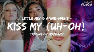 Little Mix - Kiss My (Uh-Oh) ft. Anne-Marie ( Traduction Française )