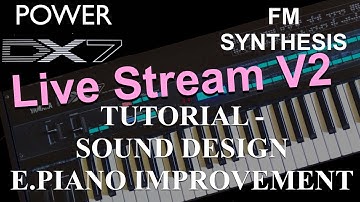 How to learn Yamaha DX7 Synthesizer - Tutorial: FM Synthesis Sound New Design E.Piano Live V2