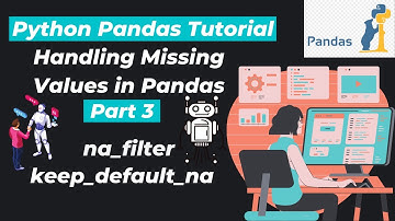 30. na_filter & keep_default_na | Handling Missing Values Using Pandas | Part 3
