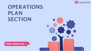 What is the Operations Plan Section and How to write an it for Business Plan | Upmetrics