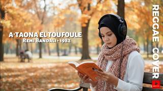 A'taouna El Toufoule | Reggae Cover (Emotional Arabic Song)