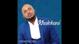 KHULEKANI  HLALA NAMI Official Audio
