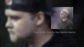 Download Lagu Micah Ariss - Pray for You (GeoVoc Remix) [Official Audio] MP3