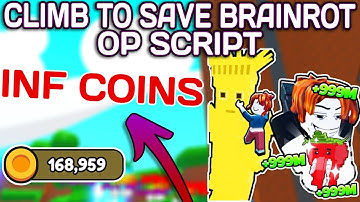 [67!] Climb to Save Brainrot OP Script (2025) PASTEBIN - Auto Farm Coins | INF Coins