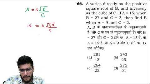 66. A varies directly as the positive square root of B, and inversely as the cube of C. If A = 15