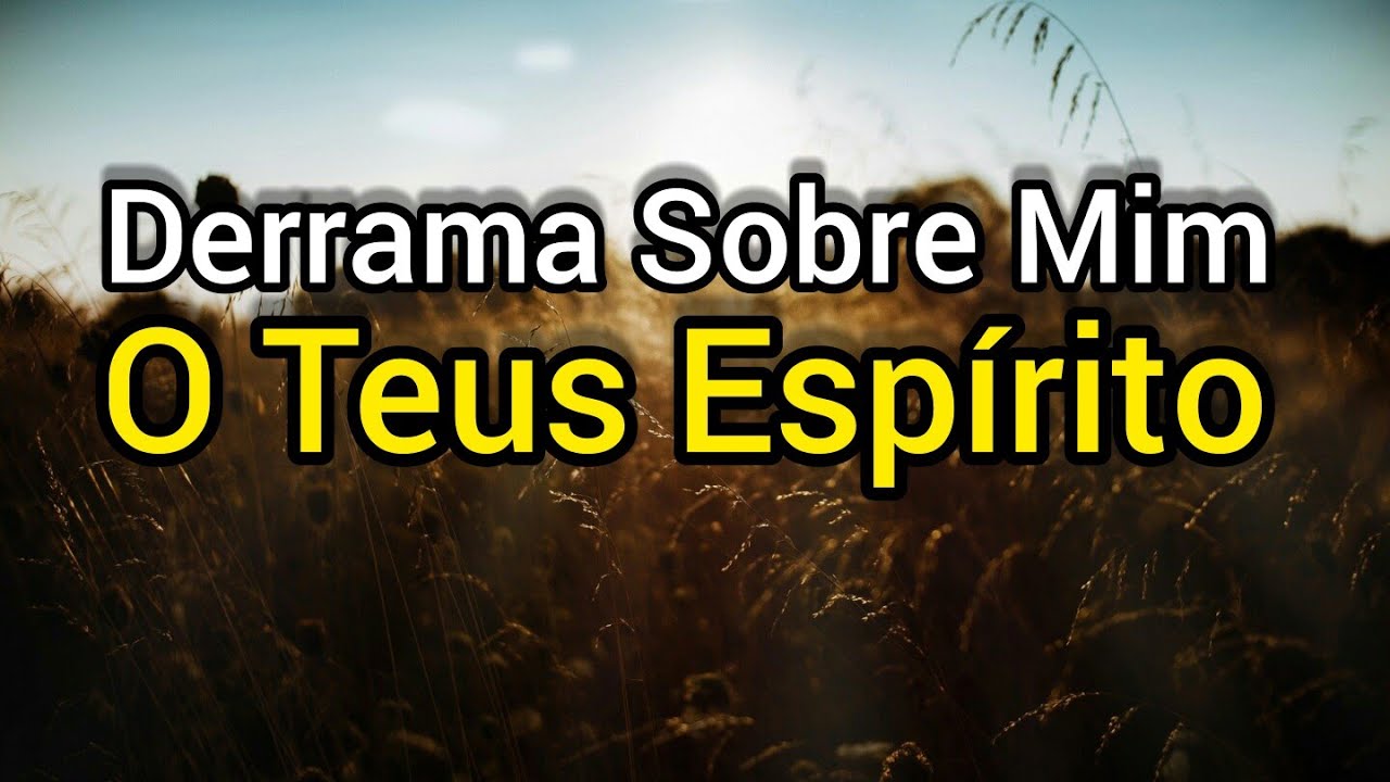 Derrama Sobre Mim Teu Espírito Senhor - RETOEDU
