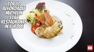 Top 10 Affordable Michelin Star Restaurants In Europe