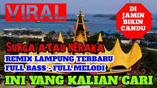 VIRAL REMIX LAMPUNG TERBARU 2026 - SYURGA ATAU NERAKA - FULL BASS FULL MELODI - DI JAMIN BIKIN CANDU