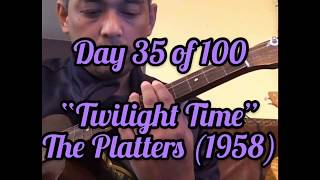 Twilight Time - Ukulele cover - Day 35 of 100