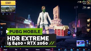 PUBG Mobile : RTX 2060   i5 8400 | HDR Extreme Settings