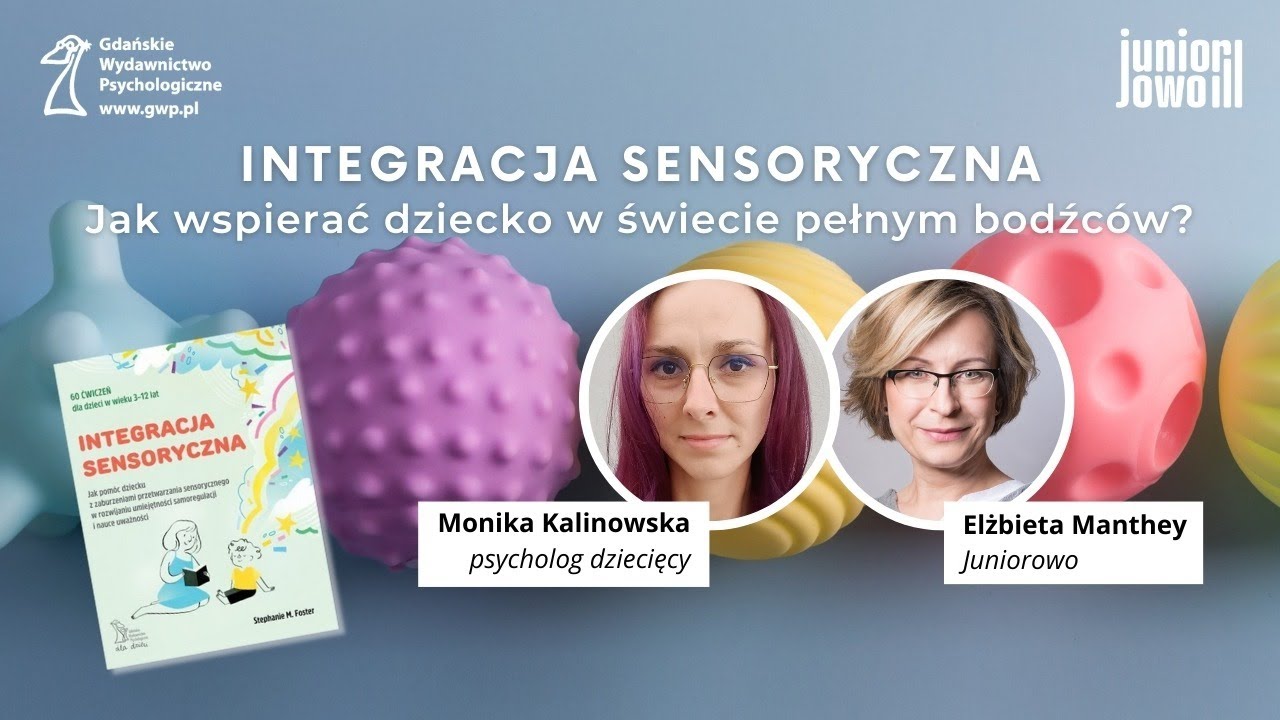 Integracja sensoryczna - jak wspierać dziecko w świecie pełnym bodźców
