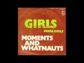 Moments & Whatnauts - Girls