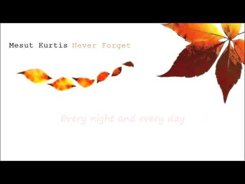 Mesut Kurtis - Never Forget (Lyrics Video)