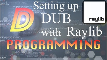 #10 | Setting up DUB with Raylib | Let