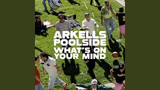 What’s On Your Mind (feat. Poolside) - Arkells