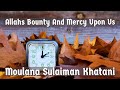 Allahs bounty and mercy upon us  moulana sulaiman khatani