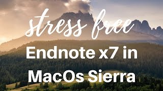 How to install endnote x4 x5 x6 x7 in new osx sierra