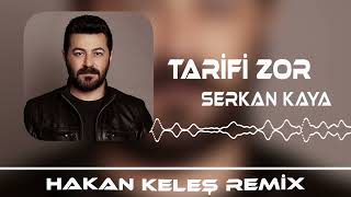 Serkan Kaya - Tarifi Zor  (Hakan Keleş Remix) Resimi