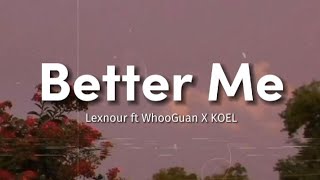 Better Me - Lexnour ft WhooGuan X KOEL [ Lyrics video ] dusun verse 🌻