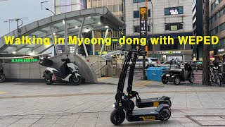 Walking in Myeong-dong with WEPED SMAX9 & WEPED 93