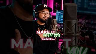 MAKE IT WITH YOU - BREAD | Soulful R&B Cover (Late Night Soul Version) #youtubegrowth #ytviral