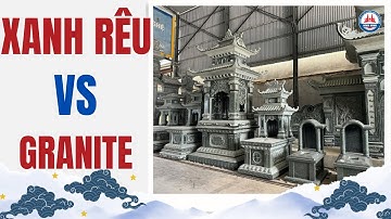 So Sánh Lăng Mộ Đá Xanh Rêu Và Đá Granite – Nên Chọn Loại Nào?