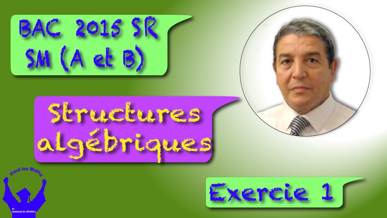 Structure algébrique Exo 1 Bac SM A et B 2015 session de rattrapage
