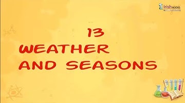 CHAPTER-13  OF CLASS-2  II   WEATHER AND SEASONS  II  ESSENTIAL SCIENCE IRISH.