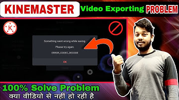 Kinemaster ERROR_CODEC_DECODE