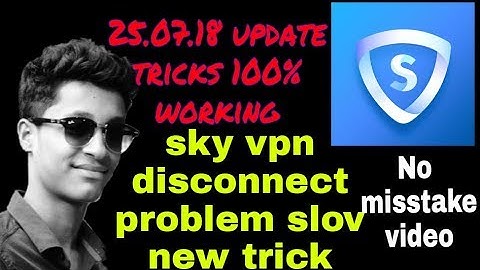 sky vpn disconnect problem solv 25.07.18 update trick no misstake video 100% working