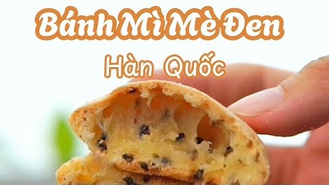 Cách làm bánh mì mè đen Hàn Quốc bằng NCKD và lò nướng