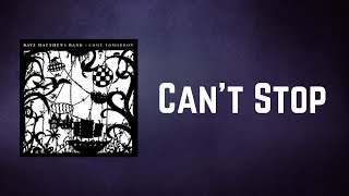 Dave Matthews Band - Can&#39;t Stop (Lyrics)