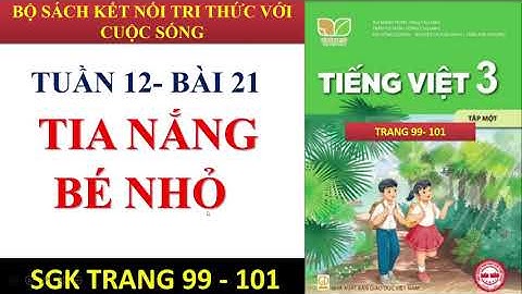 TIẾNG VIỆT 3: BỘ KẾT NỐI TRI THỨC: BÀI 21 TIA NẮNG BÉ NHỎ.