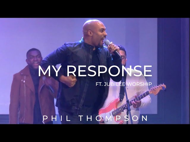 My Response ft. Jubilee Worship (Official Video) - Phil Thompson class=