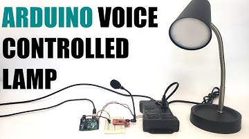 DIY Arduino Voice Controlled Lamp | Science Project