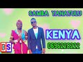SAMBA YANATULU 2025 KENYA 0696228222 2025 