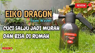 Eiko Dragon Foam Washer | Bikin cuci salju murah dari rumah Update