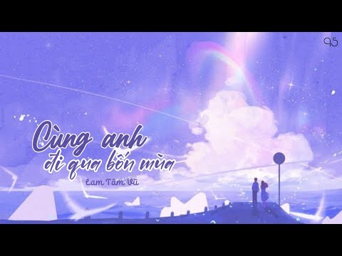 Video 【Vietsub】Cùng Anh Đi Qua Bốn Mùa - Lam Tâm Vũ ||... - youtube