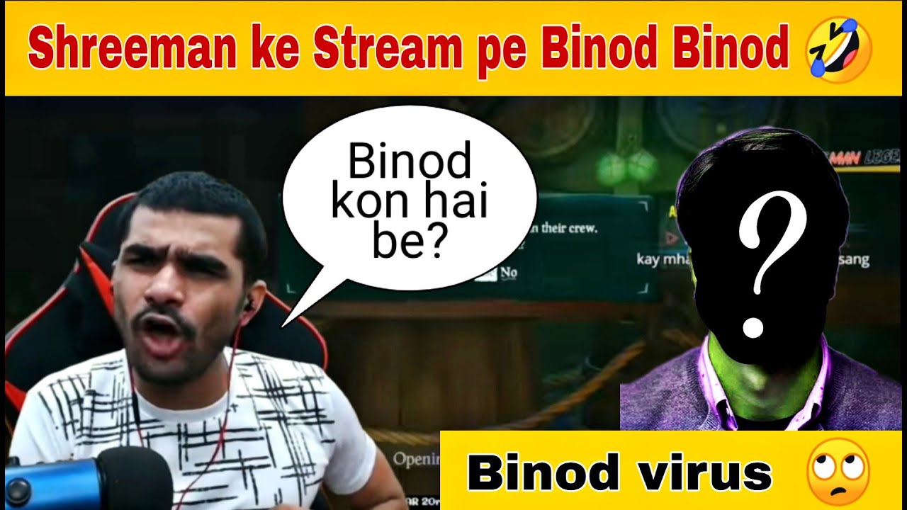 Binod kon hai ? || Shreeman ke Stream pe bhi Binod || full comedy