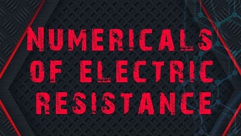 Numericals of electric resistance and Ohm